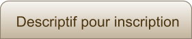 Descriptif pour inscription